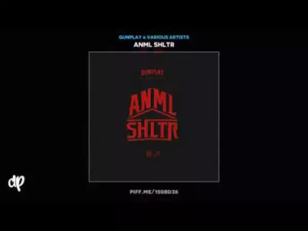 ANML SHLTR BY Gunplay